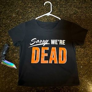Sorry We’re Dead tee shirt
